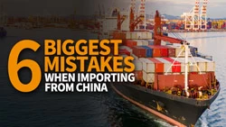 6-Biggest-Mistake-When-Importing-From-China